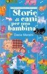 Storie di cani per una bambina - Dacia Maraini - Libro Fabbri 2000, I delfini rilegati | Libraccio.it