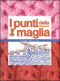 I punti della maglia  - Libro Fabbri 2000, Lavori femminili | Libraccio.it