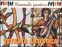 Vetrata artistica - Sante Pizzol, Diego Pizzol - Libro Fabbri 2000, Manuali pratici | Libraccio.it