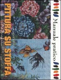 Pittura su stoffa - Marina Zoppello - Libro Fabbri 2000, Manuali di arte | Libraccio.it