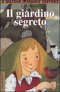 Il giardino segreto - Frances Hodgson Burnett - Libro Fabbri 2000, I delfini. Classici | Libraccio.it