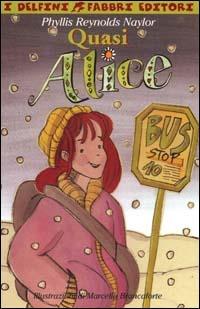 Quasi Alice - Phyllis Reynolds Naylor - Libro Fabbri 2000, I delfini | Libraccio.it