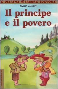 Il principe e il povero - Mark Twain - Libro Fabbri 2000, I delfini | Libraccio.it