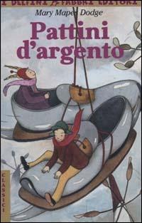 Pattini d'argento - Mary Mapes Dodge - Libro Fabbri 2000, I delfini | Libraccio.it