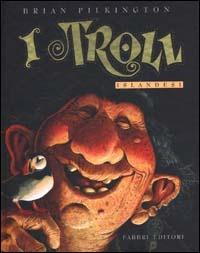 I troll islandesi - Brian Pilkington - Libro Fabbri 2000, Fiabe, fiabe e ancora fiabe | Libraccio.it