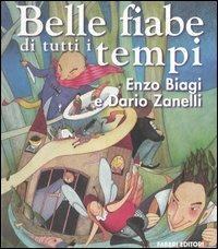 Belle fiabe di tutti i tempi - Enzo Biagi, Dario Zanelli - Libro Fabbri 2000, Fiabe, fiabe e ancora fiabe | Libraccio.it