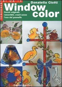 Window color - Donatella Ciotti - Libro Fabbri 2000, Nuove tendenze Fabbri | Libraccio.it