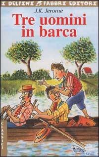 Tre uomini in barca - Jerome K. Jerome - Libro Fabbri 2001, I delfini | Libraccio.it