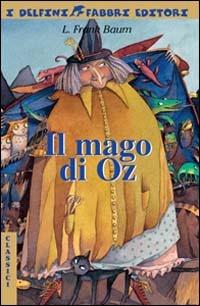Il mago di Oz - L. Frank Baum - Libro Fabbri 2000, I delfini | Libraccio.it