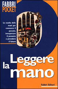 Leggere la mano  - Libro Fabbri 2001, Fabbri pocket | Libraccio.it