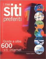 I miei siti preferiti. Guida a oltre 600 siti internet  - Libro Fabbri 2001, Fabbri. Varia | Libraccio.it