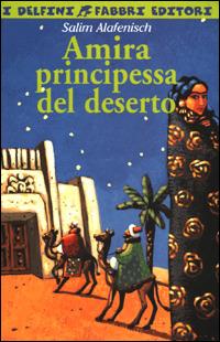 Amira, principessa del deserto - Salim Alafenisch - Libro Fabbri 2001, I delfini | Libraccio.it