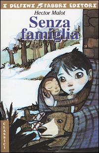 Senza famiglia - Hector Malot - Libro Fabbri 2001, I delfini | Libraccio.it