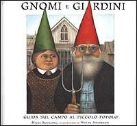 Gnomi e giardini. Guida sul campo al piccolo popolo - Nigel Suckling - Libro Fabbri 2001, Fiabe, fiabe e ancora fiabe | Libraccio.it