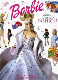 Barbie. Guida completa fashion  - Libro Fabbri 2002, Barbie | Libraccio.it