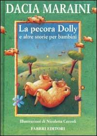 La pecora Dolly e altre storie per bambini - Dacia Maraini - Libro Fabbri 2001, Narrativa | Libraccio.it