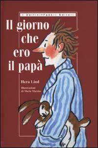 Il giorno che ero il papà - Hera Lind - Libro Fabbri 2001, I delfini rilegati | Libraccio.it