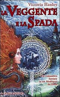 La veggente e la spada - Victoria Hanley - Libro Fabbri 2001, Narrativa | Libraccio.it