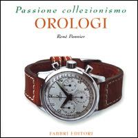 Orologi - René Pannier - Libro Fabbri 2001, Passione collezionismo | Libraccio.it