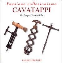 Cavatappi - Frédérique Crestin-Billet - Libro Fabbri 2001, Passione collezionismo | Libraccio.it