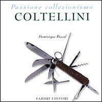 Coltellini - Dominique Pascal - Libro Fabbri 2001, Passione collezionismo | Libraccio.it