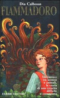 Fiammadoro - Dia Calhoun - Libro Fabbri 2001, Narrativa | Libraccio.it