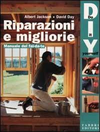 Riparazioni e migliorie. Manuale del fai da te - Albert Jackson, David Day - Libro Fabbri 2001, Lavori maschili | Libraccio.it