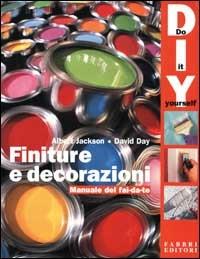 Finiture e decorazioni. Manuale del fai da te - Albert Jackson, David Day - Libro Fabbri 2001, Lavori maschili | Libraccio.it