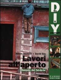 Lavori all'aperto. Manuale del fai da te - Albert Jackson, David Day - Libro Fabbri 2001, Lavori maschili | Libraccio.it