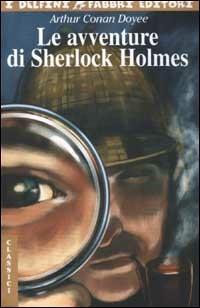 Le avventure di Sherlock Holmes - Arthur Conan Doyle - Libro Fabbri 2002, I delfini | Libraccio.it