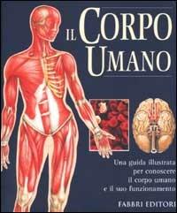 Il corpo umano  - Libro Fabbri 2002, Tempo libero. Varia | Libraccio.it