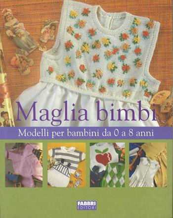 Maglia bimbi  - Libro Fabbri 2002, Lavori femminili | Libraccio.it
