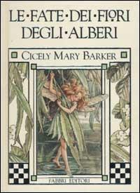 Le fate dei fiori degli alberi - Cicely M. Barker - Libro Fabbri 2002, Fate dei fiori | Libraccio.it