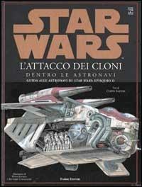 Star Wars. L'attacco dei cloni. Dentro le astronavi - Curtis Saxton - Libro Fabbri 2002, Lucas books | Libraccio.it