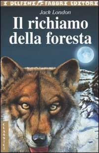 Il richiamo della foresta - Jack London - Libro Fabbri 2002, I delfini. Classici | Libraccio.it