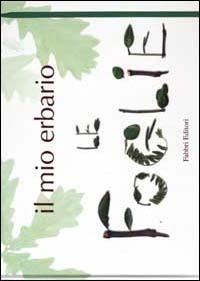 Il mio erbario. Le foglie - Catherine Lachaud, James Gourier - Libro Fabbri 2002, Educational 3-8 anni | Libraccio.it