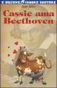 Cassie ama Beethoven - Alan Arkin - Libro Fabbri 2002, I delfini | Libraccio.it