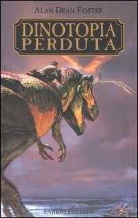 Dinotopia perduta - Alan Dean Foster - Libro Fabbri 2002, Narrativa | Libraccio.it