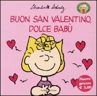 Buon San Valentino, dolce Babù - Charles M. Schulz - Libro Fabbri 2002, Peanuts | Libraccio.it