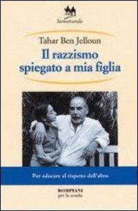 Il razzismo spiegato a mia figlia. Per la Scuola media - Tahar Ben Jelloun - Libro Fabbri 2000 | Libraccio.it