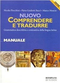 Nuovo Comprendere e tradurre. Manuale. Per i Licei e gli Ist. magistrali - Nicola Flocchini, Piera Guidotti Bacci, Marco Moscio - Libro Fabbri 2001 | Libraccio.it