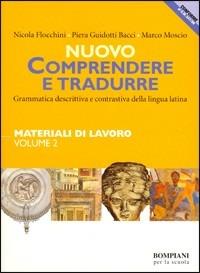 Nuovo Comprendere e tradurre. Materiali di lavoro. Vol. 2 - Nicola Flocchini, Piera Guidotti Bacci, Marco Moscio - Libro Fabbri 2001 | Libraccio.it