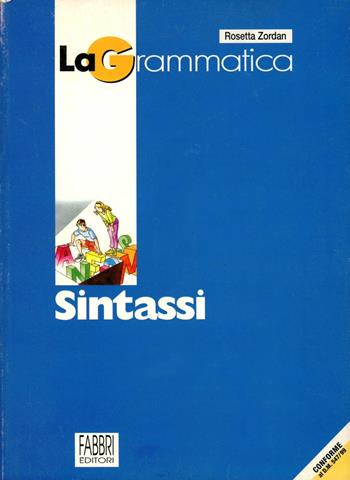 Grammatica. Sintassi. - Rosetta Zordan - Libro Fabbri 2001 | Libraccio.it