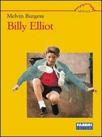 Billy Elliot - Melvin Burgess - Libro Fabbri 2003 | Libraccio.it