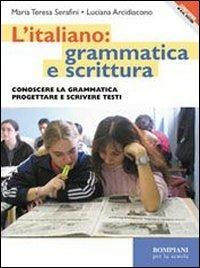 L' italiano: grammatica e scrittura. - Mariateresa Serafini, Luciana Arcidiacono - Libro Bompiani 2003 | Libraccio.it