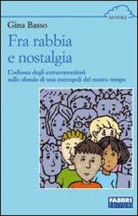 Fra rabbia e nostalgia - Gina Basso - Libro Fabbri 2003 | Libraccio.it
