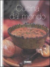 Cucina dal mondo - Vittorio Castellani, Fabiano Guatteri - Libro Fabbri 2006, Cucina | Libraccio.it