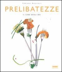 Prelibatezze - Fabiano Guatteri - Libro Fabbri 2006 | Libraccio.it