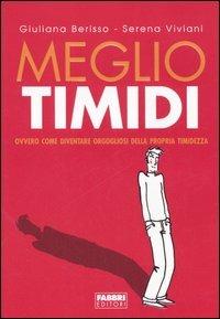 Meglio timidi - Giuliana Berisso, Serena Viviani - Libro Fabbri 2006 | Libraccio.it