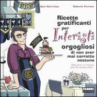 Ricette gratificanti per interisti orgogliosi di non aver mai corrotto nessuno. Della serie «e ci mancava pure che l'avessero fatto» - Mari Mari-chan, Roberto Perrone - Libro Fabbri 2006, Cucina | Libraccio.it